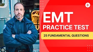 EMT Practice Test Questions and Answers with Explanation (25 Fundamental Questions)