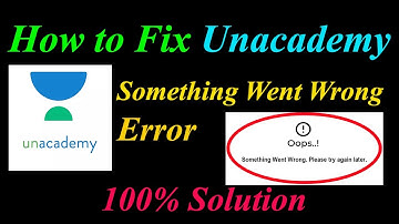 How to Fix Unacademy  Oops - Something Went Wrong Error in Android & Ios - Please Try Again Later