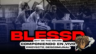 BLESSD x OVY THE DRUMS (componiendo en vivo) PARTE 2 PROYECTO DESCOMUNAL  @Blessd X @OvyOnTheDrums