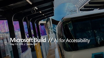 Microsoft Build: AI for Accessibility
