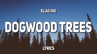 Elias Hix - Dogwood Trees (Lyrics)