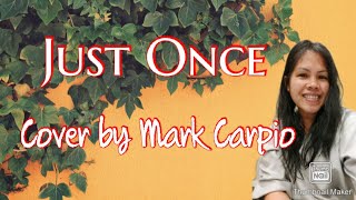Just Once Cover by Mark Carpio