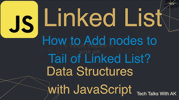 How to add node to Linked List | Adding Node to Linked List Tail | Data Structures with JavaScript