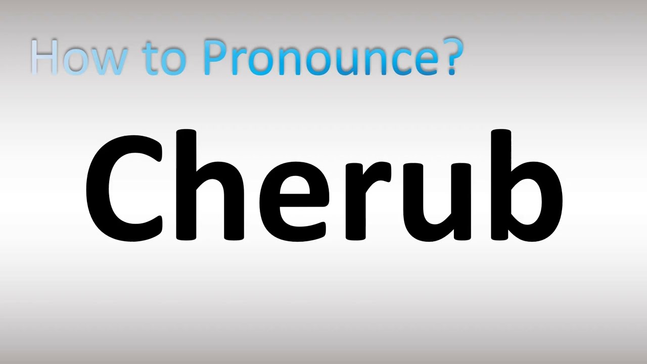 How to Pronounce Cherub