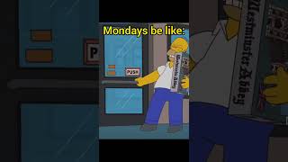 Mondays be like: #funny #memes #shorts #simpsons