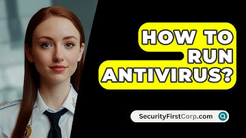 How To Run Antivirus? - SecurityFirstCorp.com