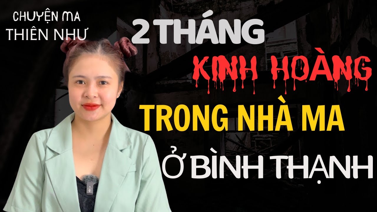 Chuyện Ma Thiên Như |734 - 2 THÁNG KINH HOÀNG THUÊ TRÚNG CĂN PHÒNG MA ÁM Ở BÌNH THẠNH