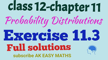 Class 12: Maths/chapter 11/Probability Distributions/Exercise 11.3 Full solution//A.K.