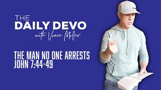 The Man No One Arrests | John 7:44-49