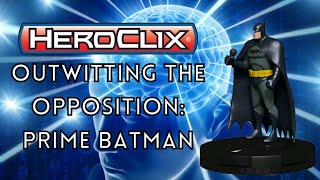 Heroclix Outwitting the Opposition: Prime Batman