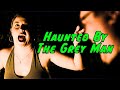 Haunted by the Grey Man - Made Up Monsters