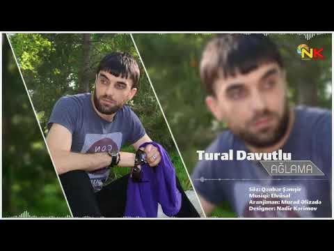 Tural Davutlu - Ağlama 2018 /