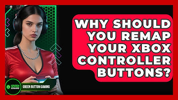 Why Should You Remap Your Xbox Controller Buttons? - Green Button Gaming