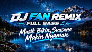 DJ REMIX VIRAL 2026 🎧 FULL BASS TERBARU | Musik Enak Bikin Nyaman, Rileks & Bikin Nagih