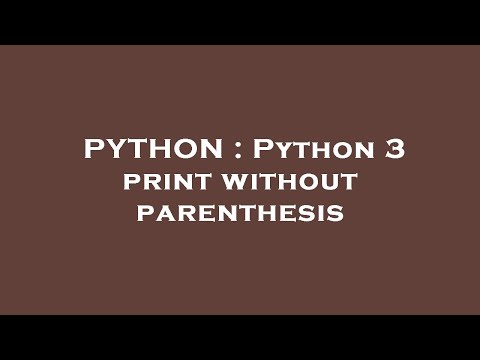 PYTHON : Python 3 print without parenthesis