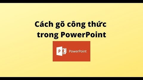 Cách gõ công thức trong PowerPoint