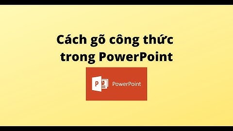 Cách đánh các công thức tính toán trên powerpoint năm 2024