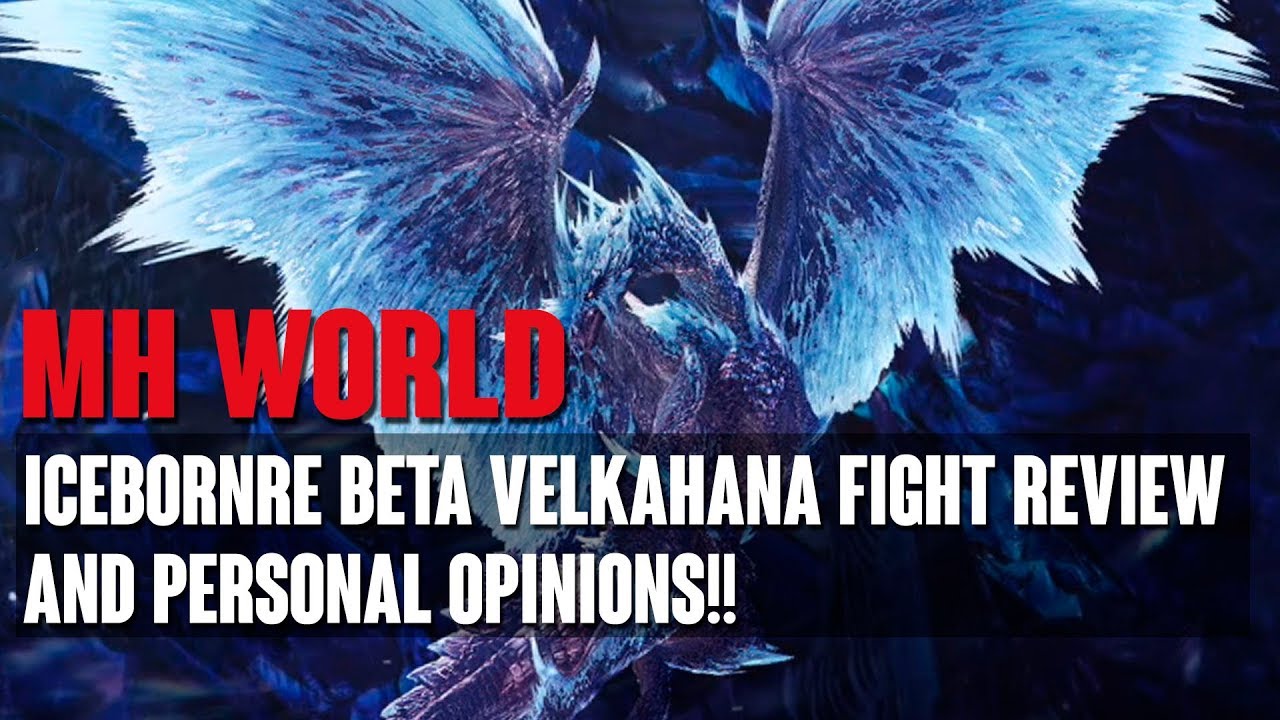 MONSTER HUNTER WORLD - ICEBORNE BETA VELKHANA FIGHT REVIEW AND OPINIONS ...