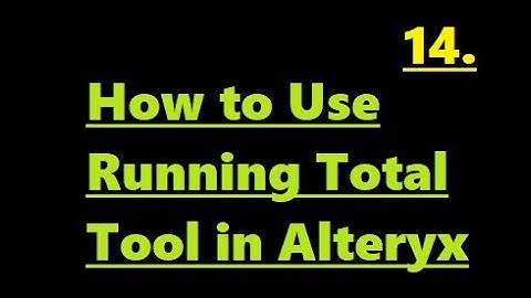 How to Use Running Total Tool in Alteryx