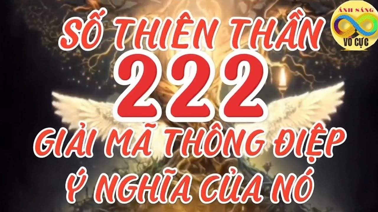 GIẢI MÃ THÔNG ĐIỆP SỐ THIÊN THẦN 222 Ý NGHĨA CỦA NÓ