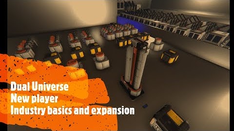 Dual Universe New Player Industry Basics and Easy Expansion Walkthrough