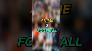 Anime x Football #football #shorts #anime #fyp #ฟุตบอล #อนิเมะ #epl