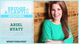 Full Ariel Hyatt: Crowdfunding, Social Media, Music Publicity | Bridge The Atlantic: Interview #067 News