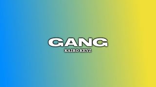 Kairo Keyz - GANG (lyrics)