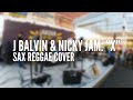 J Balvin &amp; Nicky Jam: “X” (sax reggae cover)