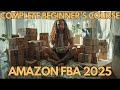 Complete Beginner's Course: Selling on Amazon FBA in 2025