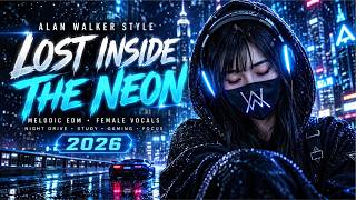 LOST INSIDE THE NEON 🌌 | Melodic EDM 2026 • Female Vocals & Full Bass Night Drive