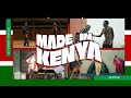 Made in Kenya - Dj Sunny Sistuki - Mejja, Bien, Trio Mio, Vijana Barubaru, Nonini and more
