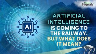Artificial Intelligence is coming to the railway: But what does it mean