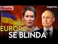 DIRECTO | EUROPA SE BLINDA: KALLAS DETALLA LA NUEVA ESTRATEGIA DE DEFENSA ANTE LA AMENAZA RUSA