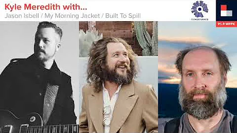 Kyle Meredith with... Jason Isbell, Jim James, & D...