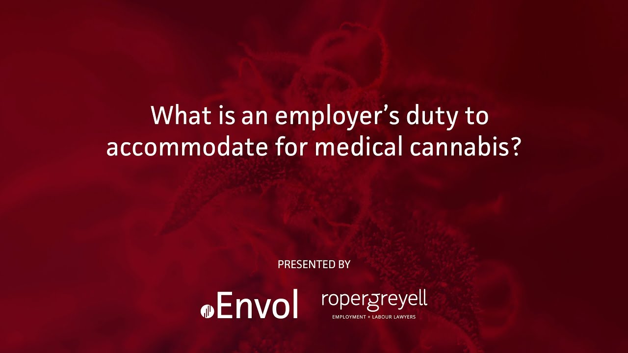 Employer Duty to Accommodate for Medical Cannabis: Cannabis Legalization for Employers