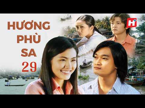 HƯƠNG PHÙ SA tập 29 phim Việt Nam miền tây sông nước/ Hplus phim xưa hay Tăng Thanh Hà, Kim Hiền
