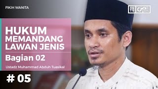 Fikih Wanita (05) : Hukum Memandang Lawan Jenis (Bagian 2) - Ustadz M Abduh Tuasikal