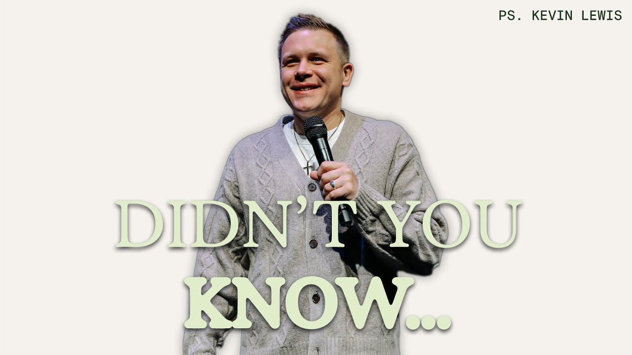 DIDN'T YOU KNOW...  |  Pastor Kevin Lewis