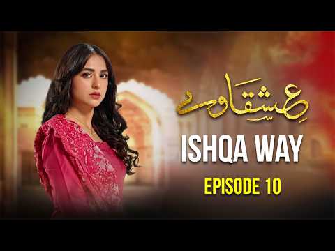 Ishqa Way — Episode 10