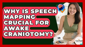 Why Is Speech Mapping Crucial For Awake Craniotomy? - Brain Health Support Network