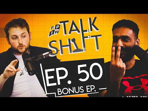 Talk Shift Episode 50: BONUS CONTENT