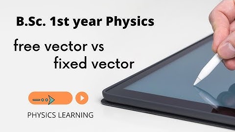 Physics B.Sc. 1st year || fixed Vector v/s Free Vector ||