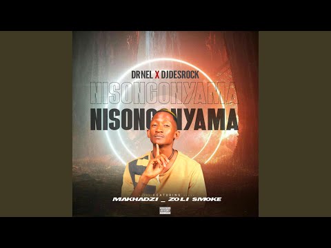 Nisongonyama (Feat. Dj Desrock, Makhadzi &Amp; Zoli Smoke)