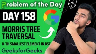 Day 158 - Kth smallest element in BST | Morris Tree Traversal [FULL EXPLANATION] | GFG POTD 7 Dec