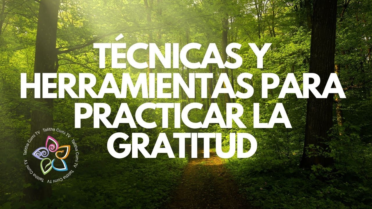 Técnicas y herramientas para practicar la Gratitud - YouTube