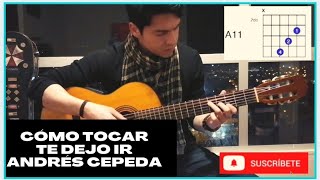 cómo tocar Te dejo ir - Andrés Cepeda - (Guitarra - Tutorial)