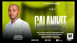 GALANNI KEE || SINGER SINTAYEW ZELEKE || 2025