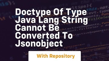 doctype of type java lang string cannot be converted to jsonobject