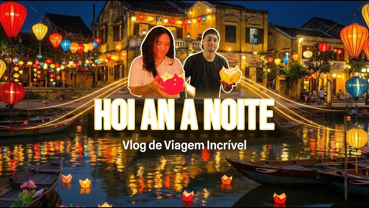 HOI AN À NOITE 🇻🇳 | PASSEIO NOTURNO NO VIETNÃ